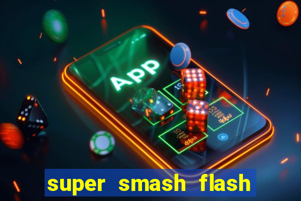 super smash flash 2 completo jogos 360